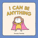 I Can Be Anything by Shinsuke Yoshitake
