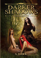 Darker Shadows by S Hawk