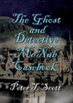 The Ghost and Detective McNabb Casebook by Dr Peter T Scott