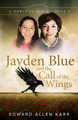Jayden Blue and The Call of the Wings Edward Allen Karr 9781950886418