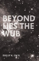 Beyond Lies the Wub by Philip K. Dick