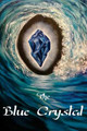 The Blue Crystal by Jahde Ofelia
