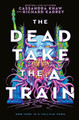The Carrion City - The Dead Take the A-Train by Richard Kadrey