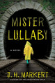 Mister Lullaby: A Novel J. H. Markert 9781639105472