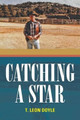 Catching a Star T Leon Doyle 9781491724613