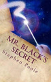 Mr. Black's Secret by Stephen R Poole