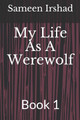 My Life as a Werewolf by Sameen Irshad