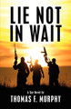 Lie Not In Wait by Thomas F Murphy