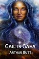 Gail is Gaea by Arthur Butt (University of Portsmouth UK)