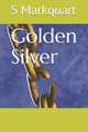 Golden Silver by S Markquart