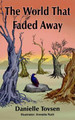 The World That Faded Away by Danielle Tovsen