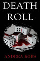 Death Roll by Andrea Kobs