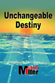 Unchangeable Destiny by Michael Miller