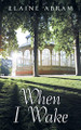 When I Wake by Elaine Abram