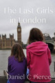 The Last Girls in London by Daniel C Pierce