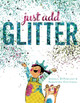 Just Add Glitter Angela DiTerlizzi 9781481409674