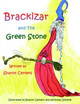 Brackizar and The Green Stone by Sharon Centers