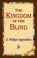 The Kingdom of the Blind E Phillips Oppenheim 9781421801209