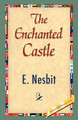 The Enchanted Castle Edith Nesbit 9781421838427