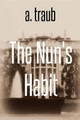 The Nun's Habit by A Traub
