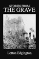 Stories from the Grave by Letton Edgington