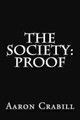 The Society: Proof Aaron S Crabill 9781478257622