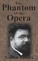 The Phantom of the Opera Gaston LeRoux 9781945644962