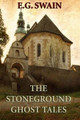The Stoneground Ghost Tales E G Swain 9781495297984