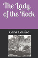 The Lady of the Rock by Cara Louise
