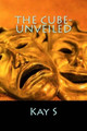 The Cube- Unveiled by Kay S