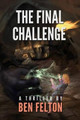 The Final Challenge by Ben Felton