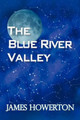 The Blue River Valley James Howerton 9781440183195