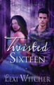 Twisted Sixteen by Lexi Witcher