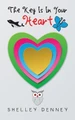The Key Is in Your Heart by Shelley Denney