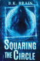 Squaring the Circle by B K Brain