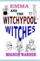 Emma and the Witchypool Witches by Mignon Warner