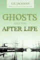 Ghosts and the After Life by Gil Jackman