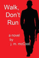 Walk, Don't Run by J M McCool