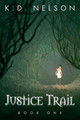 Justice Trail by K D Nelson