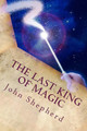 The Last King Of Magic by John Shepherd (St Bartholomew's Hospital London)