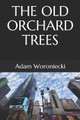 The Old Orchard Trees by Adam Woroniecki