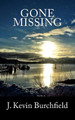 Gone Missing by J Kevin Burchfield
