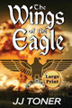 The Wings of the Eagle: Large Print Edition Jj Toner 9781908519511