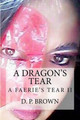 A Dragon's Tear by D P Brown