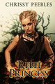Rebel Princess - Book 2 by Chrissy Peebles