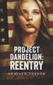 Project Dandelion: Reentry Heather Carson 9781702099431