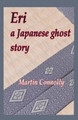 Eri, a Japanese ghost story by Martin Connolly