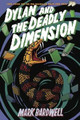 Dylan and the Deadly Dimension Mark Bardwell 9781911427032