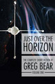 Just Over the Horizon by Greg Bear