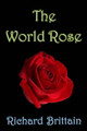 The World Rose by Richard Brittain